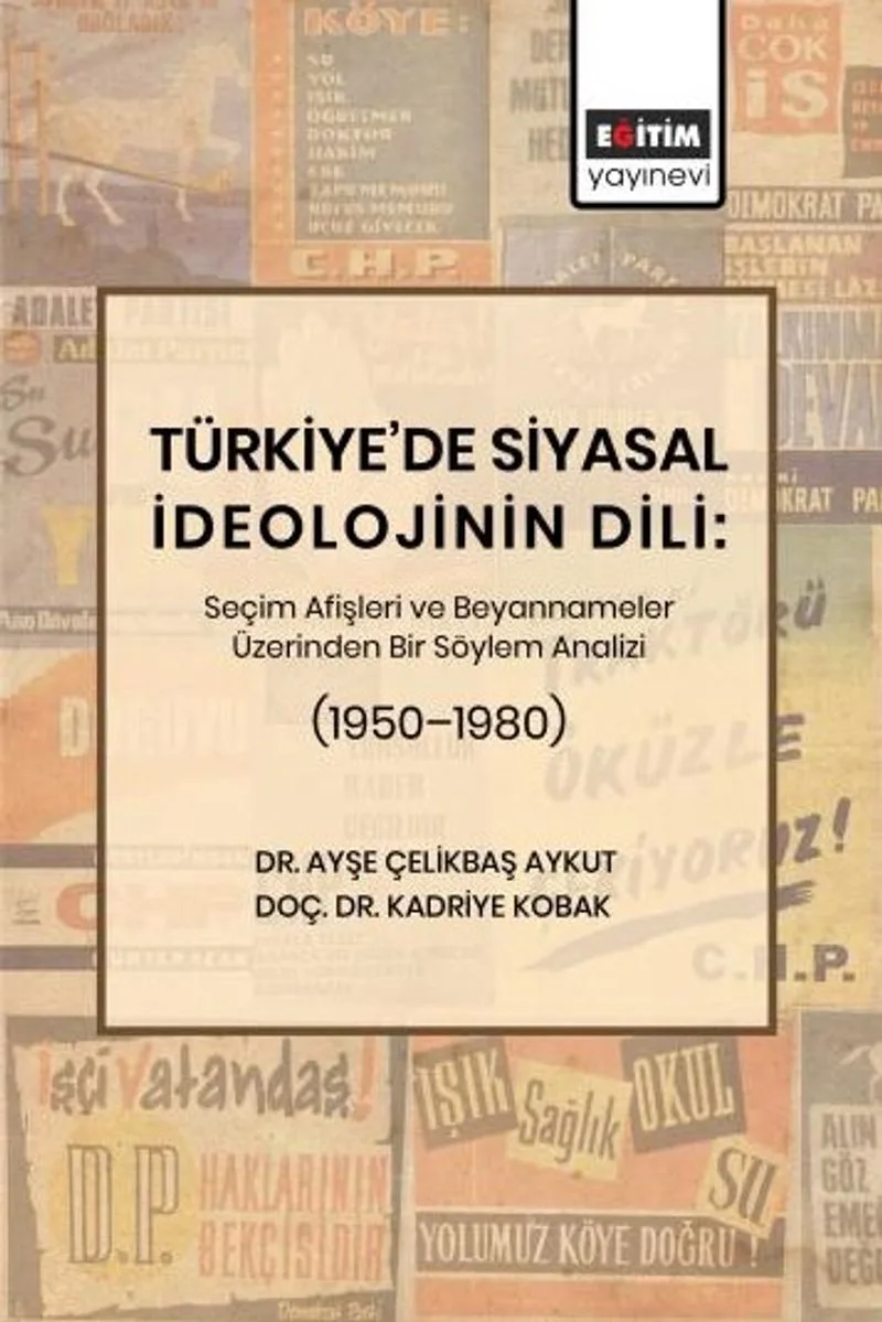 Türkiye'de Siyasal İdeolojinin Dili: Seçim Afişleri ve Beyannameler Üzerinden Bir Söylem Analizi (1950–1980)