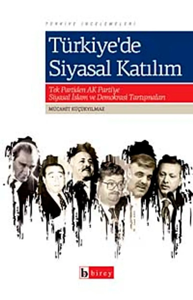 Türkiye'de Siyasal Katılım Tek Partiden Ak Partiye Siyasal İslam ve Demokrasi Tartışmaları