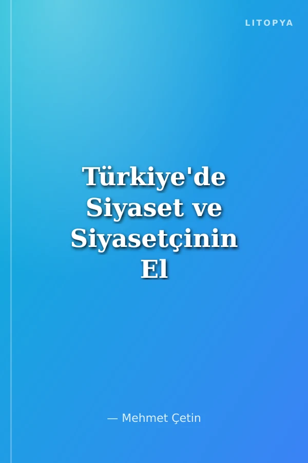 Türkiye'de Siyaset ve Siyasetçinin El Kitabı