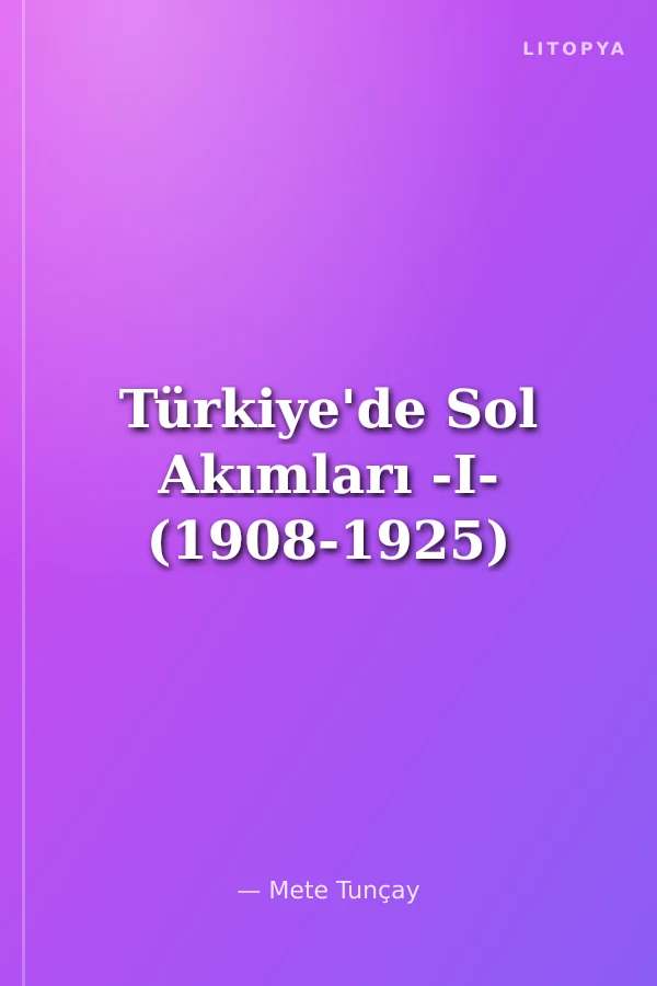Türkiye'de Sol Akımları -I- (1908-1925)