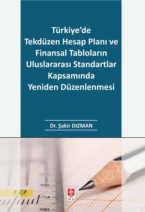 Türkiye'de Tekdüzen Hesap Planı ve Finansal Tabloların Uluslararası Standartlar Kapsamında Yeniden Düzenlenmesi