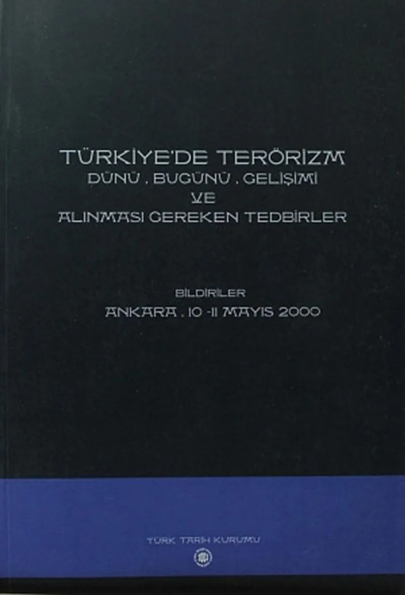 Türkiye'de Terörizm Dünü, Bugünü, Gelişimi ve Alınması Gereken Tedbirler