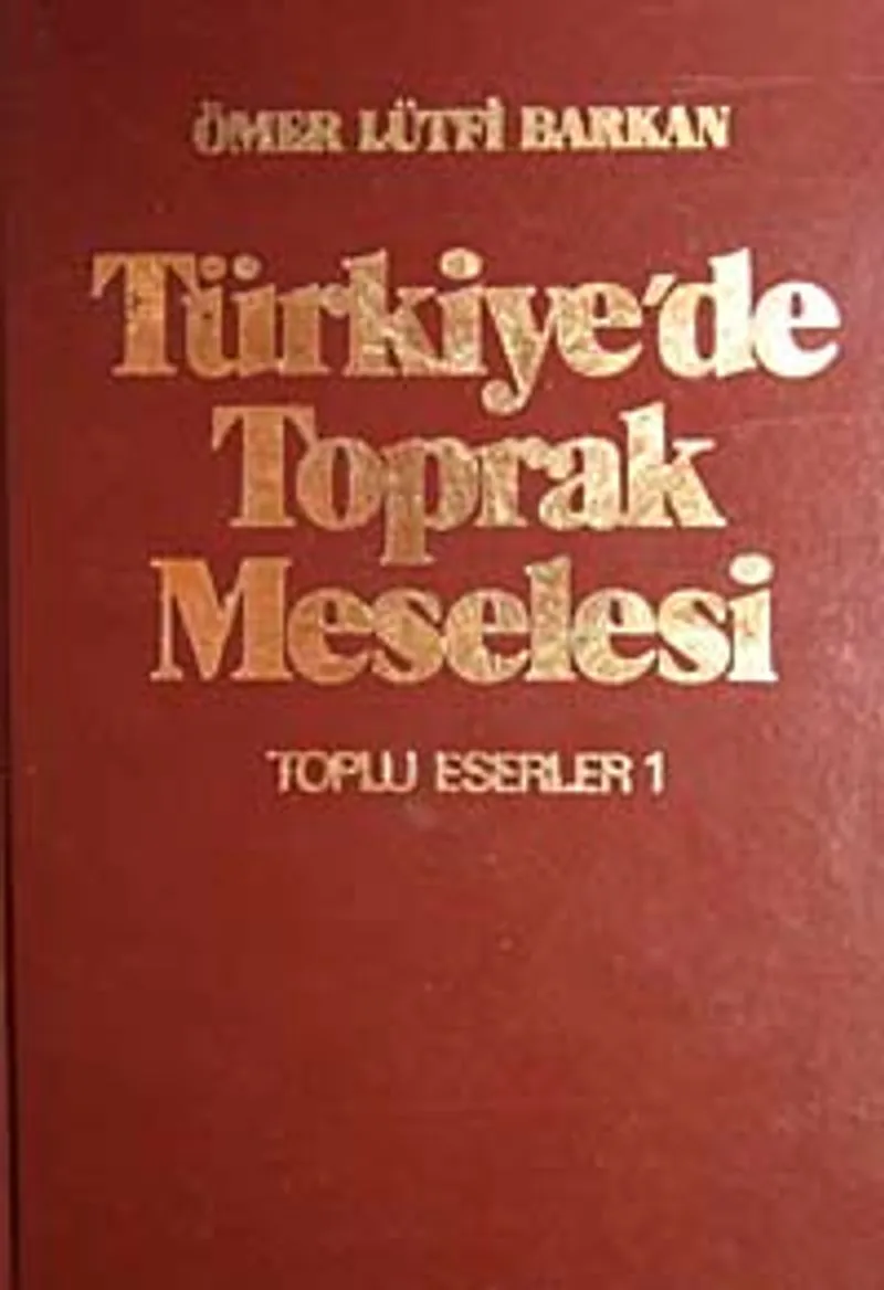 Türkiye'de Toprak Meselesi / Toplu Eserleri 1
