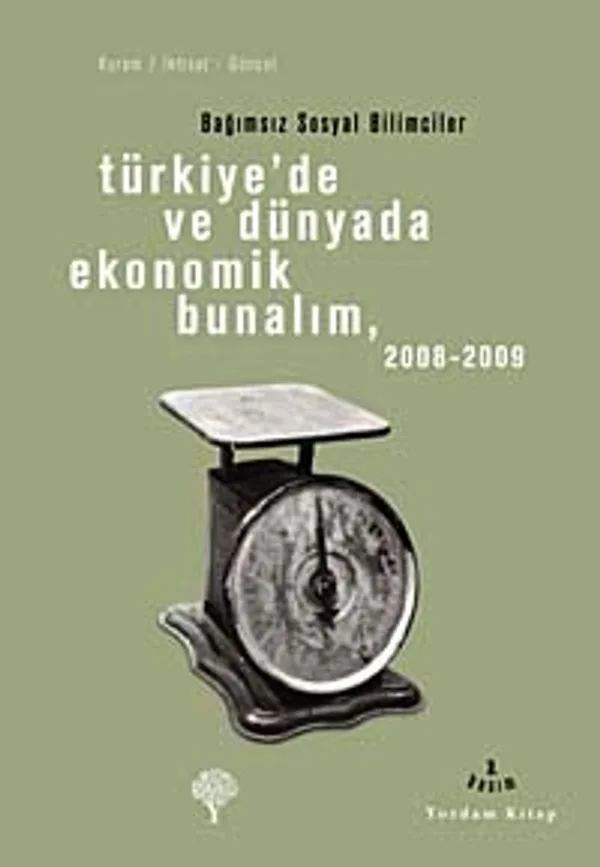 Türkiye'de ve Dünyada Ekonomik Bunalım 2008-2009 Bağımsız Sosyal Bilimciler
