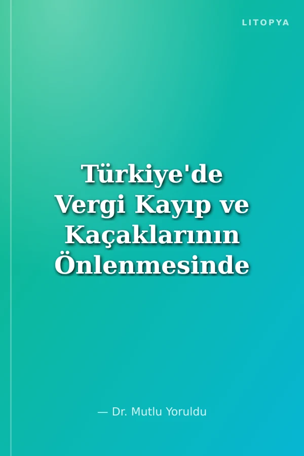 Türkiye'de Vergi Kayıp ve Kaçaklarının Önlenmesinde Meslek Mensupları ve Bağımsız Denetçilerin Etkinliği: İzmir İli Örneği