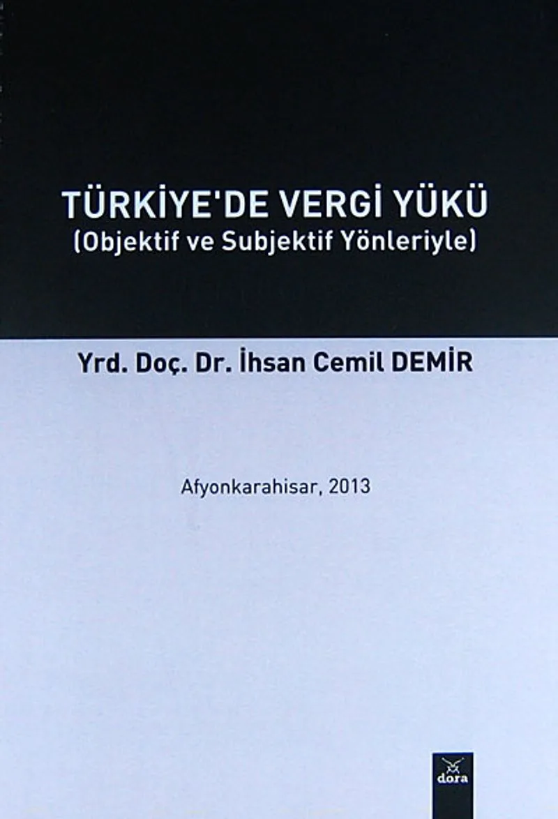 Türkiye'de Vergi Yükü Objektif ve Subjektif Yönleriyle