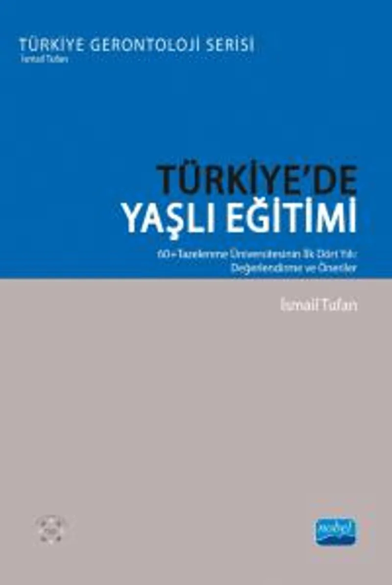 Türkiye'de Yaşlı Eğitimi 60+Tazelenme Üniversitesinin İlk Dört Yılı: Değerlendirme ve Öneriler