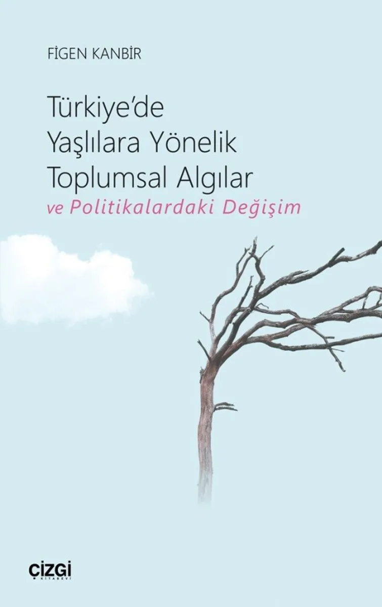 Türkiye'de Yaşlılara Yönelik Toplumsal Algılar ve Politikalardaki Değişim