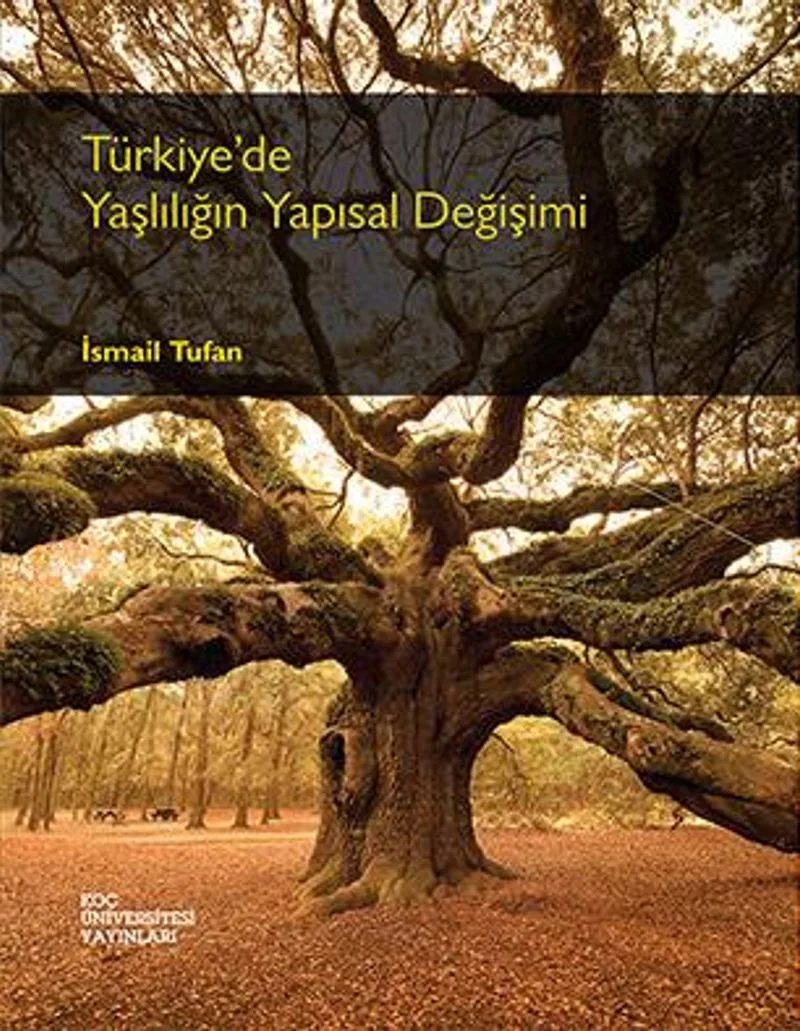 Türkiye'de Yaşlılığın Yapısal Değişimi