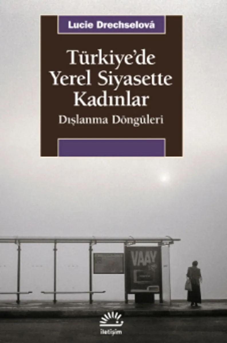 Türkiye'de Yerel Siyasette Kadınlar Dışlanma Döngüleri