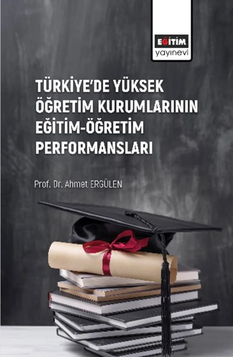 Türkiye'de Yüksek Öğretim Kurumlarının Eğitim-Öğretim Performansları