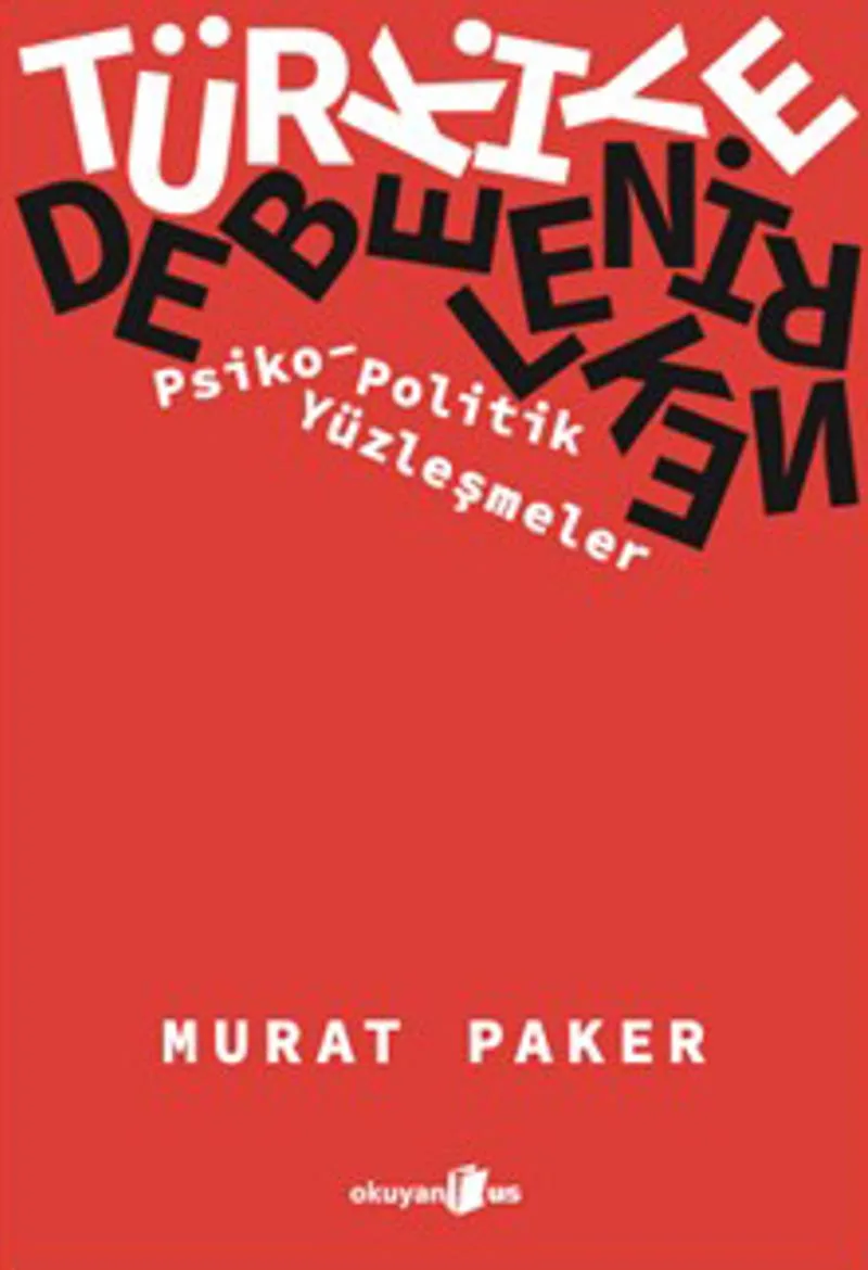 Türkiye Debelenirken Psiko-Politik Yüzleşmeler