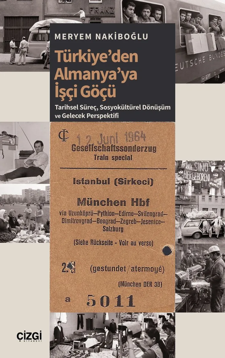 Türkiye'den Almanya'ya İşçi Göçü Tarihsel Süreç, Sosyokültürel Dönüşüm ve Gelecek Perspektifi