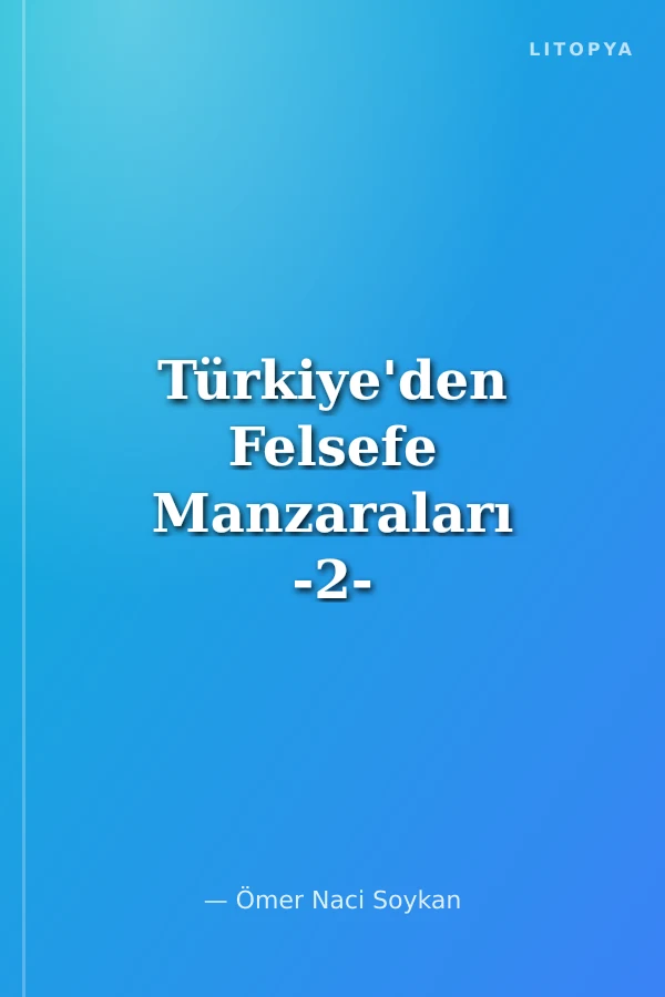 Türkiye'den Felsefe Manzaraları -2-