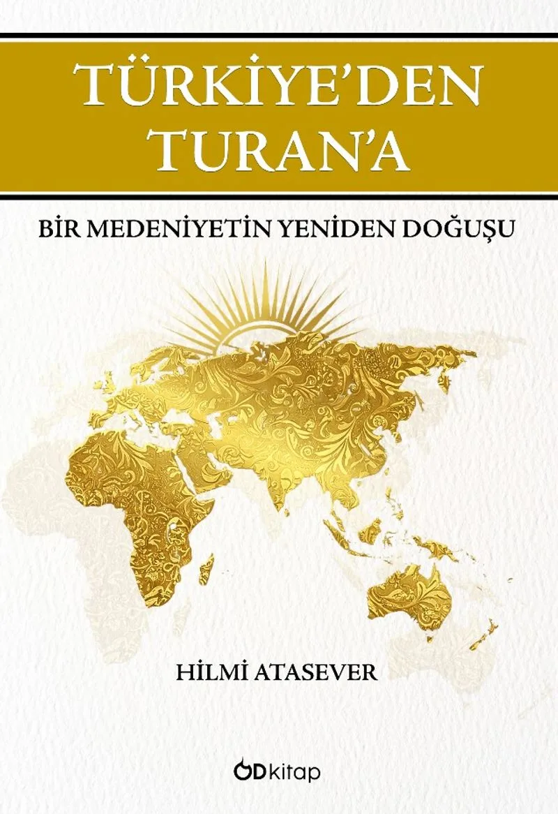 Türkiye'den Turan'a Bir Medeniyetin Yeniden Doğuşu