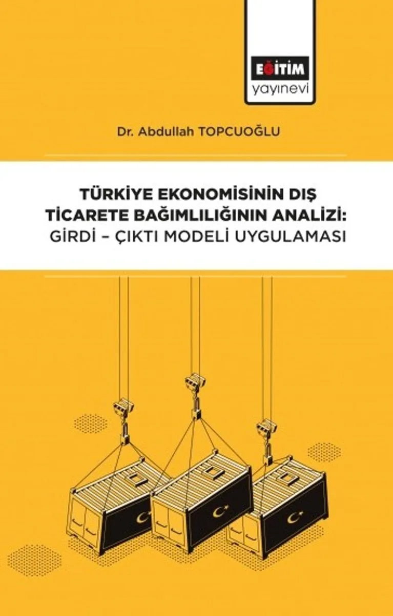 Türkiye Ekonomisinin Dış Ticarete Bağımlılığının Analizi: Girdi-Çıktı Modeli Uygulaması