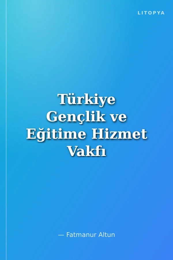 Türkiye Gençlik ve Eğitime Hizmet Vakfı
