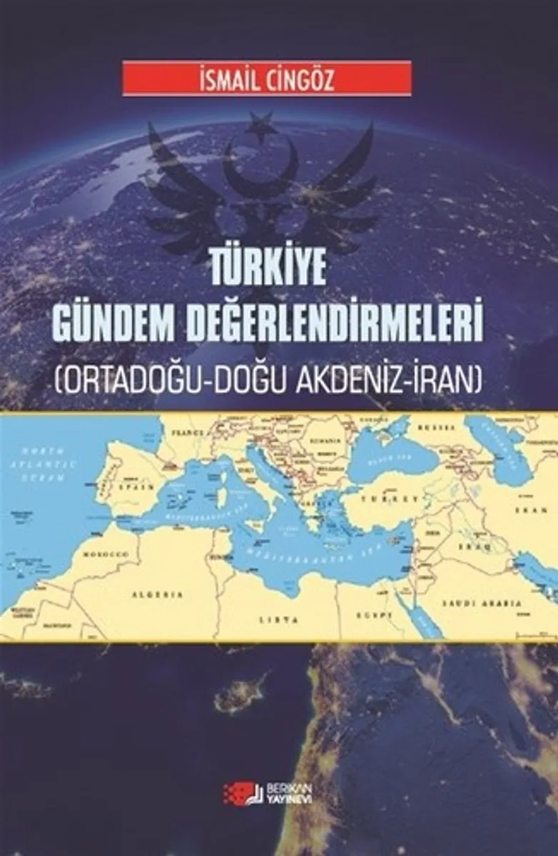 Türkiye Gündem Değerlendirmeleri Ortadoğu-Doğu Akdeniz-İran