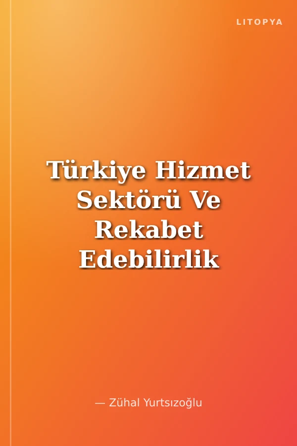 Türkiye Hizmet Sektörü Ve Rekabet Edebilirlik