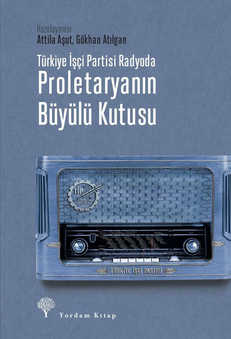 Türkiye İşçi Partisi Radyoda Proletaryanın Büyülü Kutusu (Ciltli)