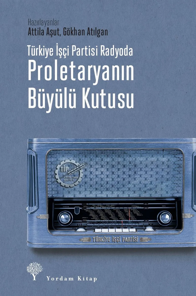 Türkiye İşçi Partisi Radyoda Proletaryanın Büyülü Kutusu (Karton Kapak)