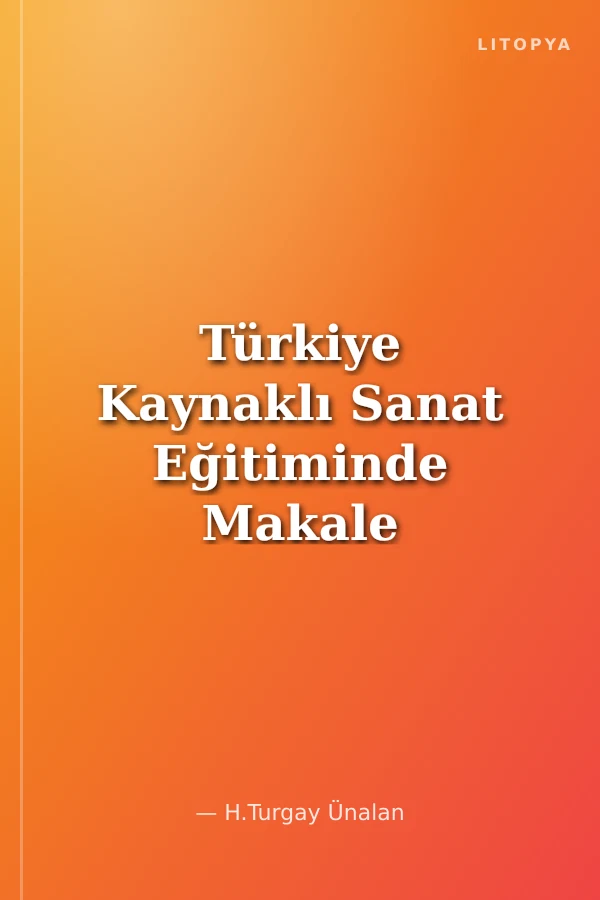 Türkiye Kaynaklı Sanat Eğitiminde Makale Bibliyografyası (1996-2010)