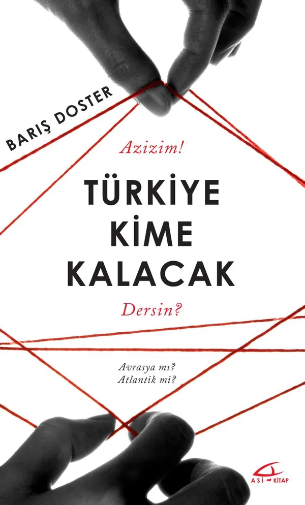 Türkiye Kime Kalacak Avrasya Mı Atlantik Mi?