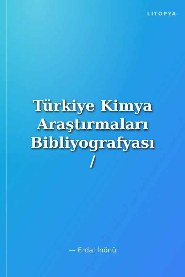 Türkiye Kimya Araştırmaları Bibliyografyası / 1923-1966 Dönemi