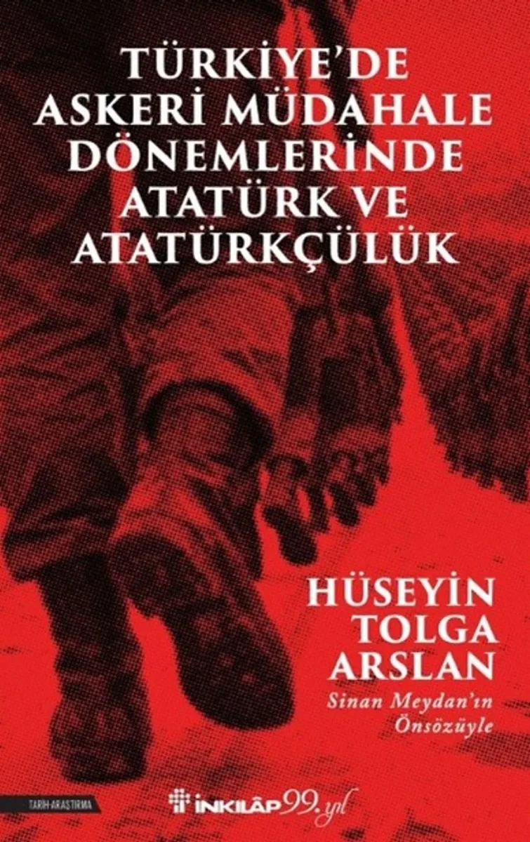 Türkiye &lsquo;de Askeri Müdahale Dönemlerinde Atatürk ve Atatürkçülük