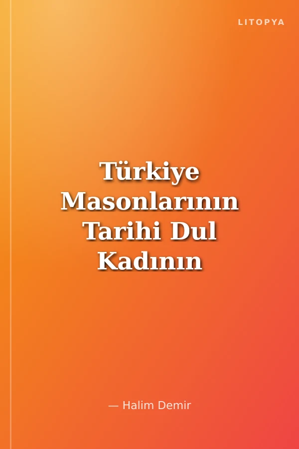Türkiye Masonlarının Tarihi Dul Kadının Çocukları
