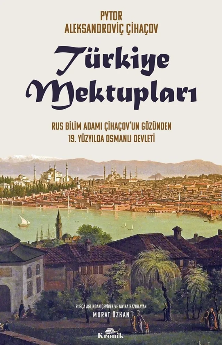 Türkiye Mektupları Rus Bilim Adamı Çihaçov'un Gözünden 19. Yüzyılda Osmanlı Devleti