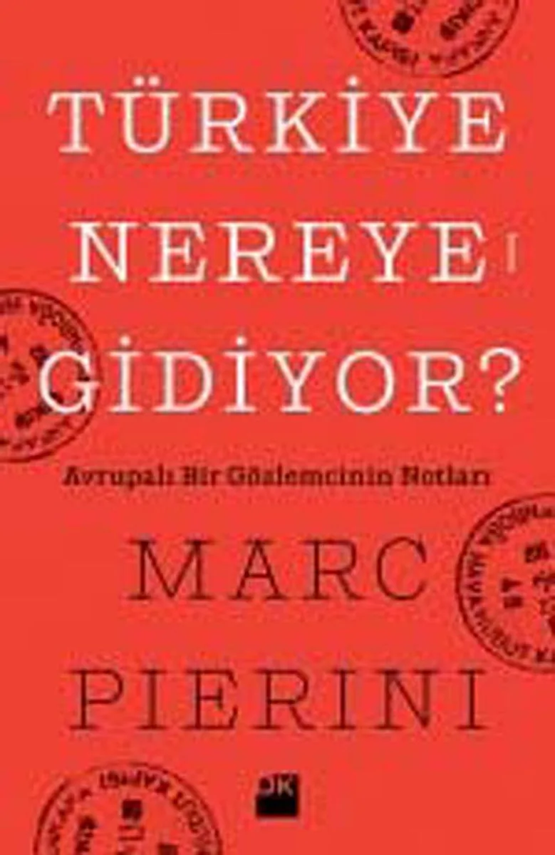 Türkiye Nereye Gidiyor? Avrupalı Bir Gözlemcinin Notları