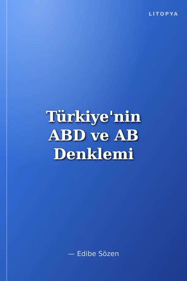 Türkiye'nin ABD ve AB Denklemi