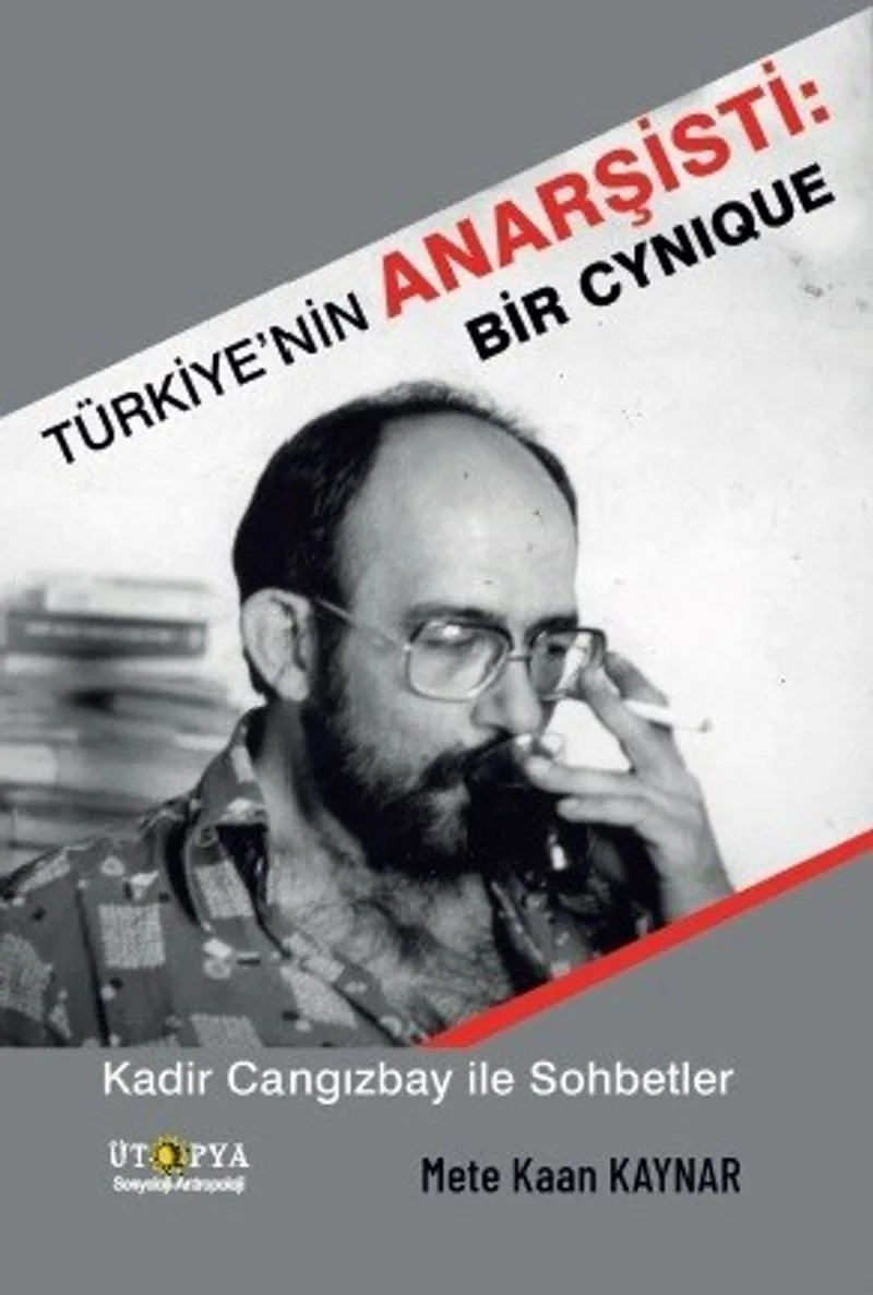 Türkiye'nin Anarşisti: Bir Cynique Kadir Cangızbay ile Sohbetler