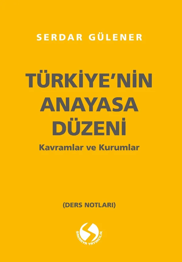 Türkiye'nin Anayasal Düzeni Kavramlar ve Kurumlar