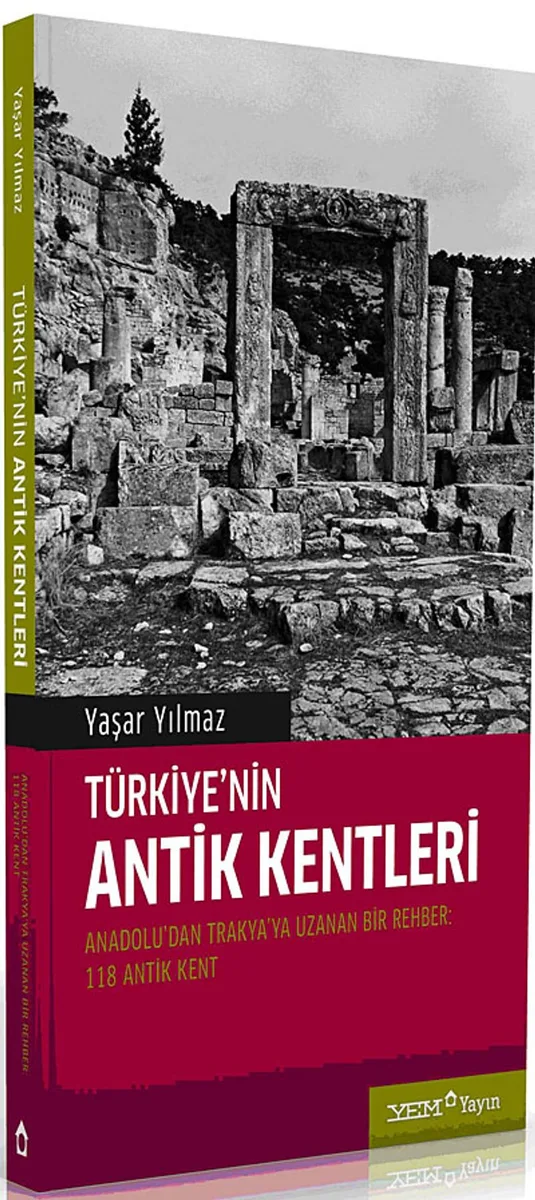 Türkiye'nin Antik Kentleri Anadolu'dan Trakya'ya Uzana bir Rehber -118 Antik Kent