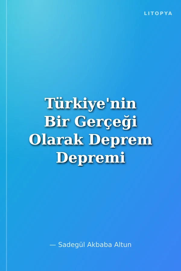 Türkiye'nin Bir Gerçeği Olarak Deprem Depremi Yaşayan Okul Müdürlerinin Yaşantıları ve Depreme İlişkin Öneriler
