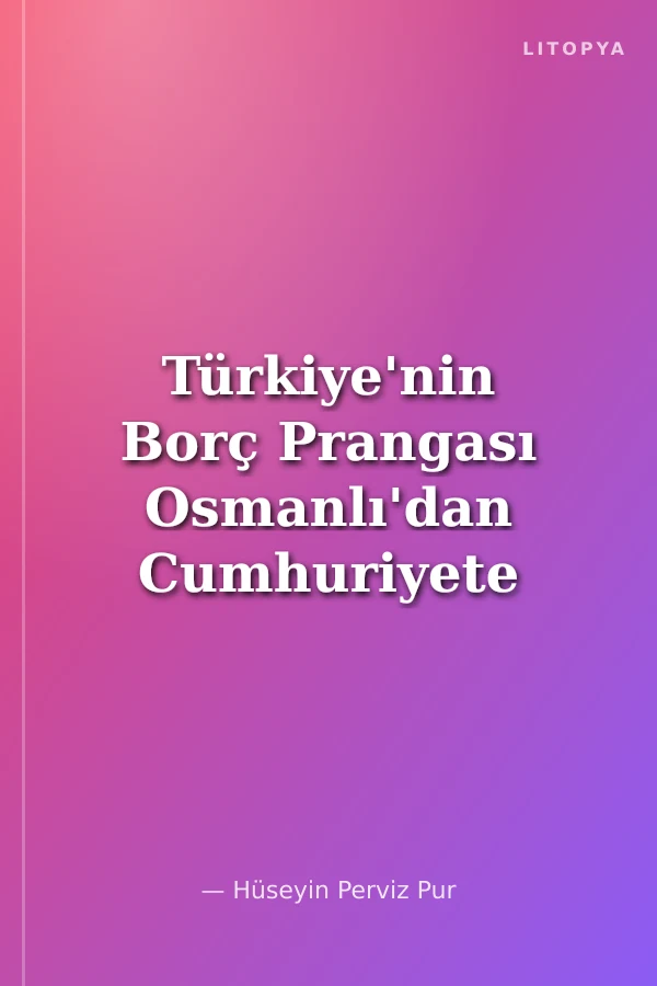 Türkiye'nin Borç Prangası Osmanlı'dan Cumhuriyete