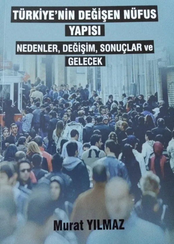 Türkiye'nin Değişen Nüfus Yapısı Nedenler Değişim Sonuçlar ve Gelecek