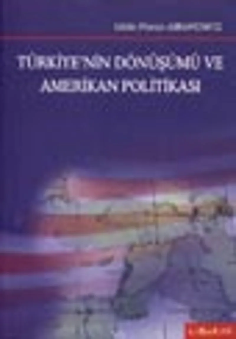 Türkiye'nin Dönüşümü ve Amerikan Politikası