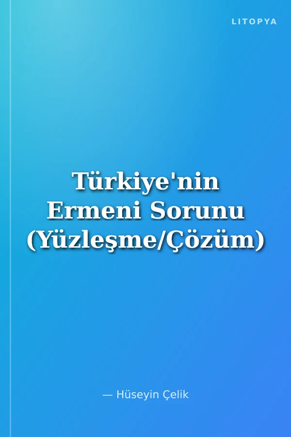 Türkiye'nin Ermeni Sorunu (Yüzleşme/Çözüm)