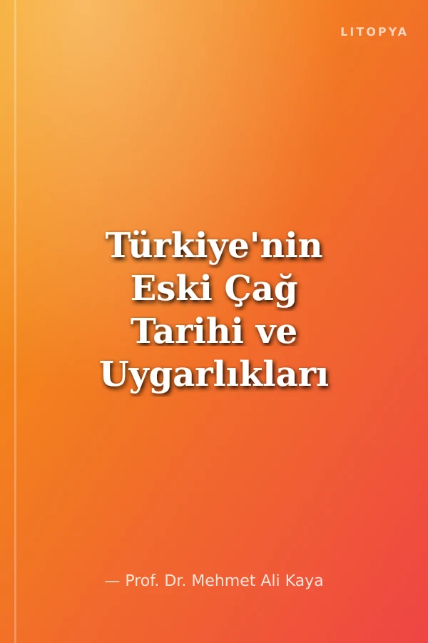 Türkiye'nin Eski Çağ Tarihi ve Uygarlıkları I-II