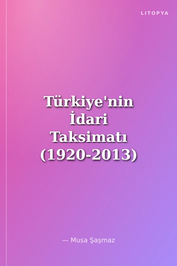 Türkiye'nin İdari Taksimatı (1920-2013) 15. Cilt