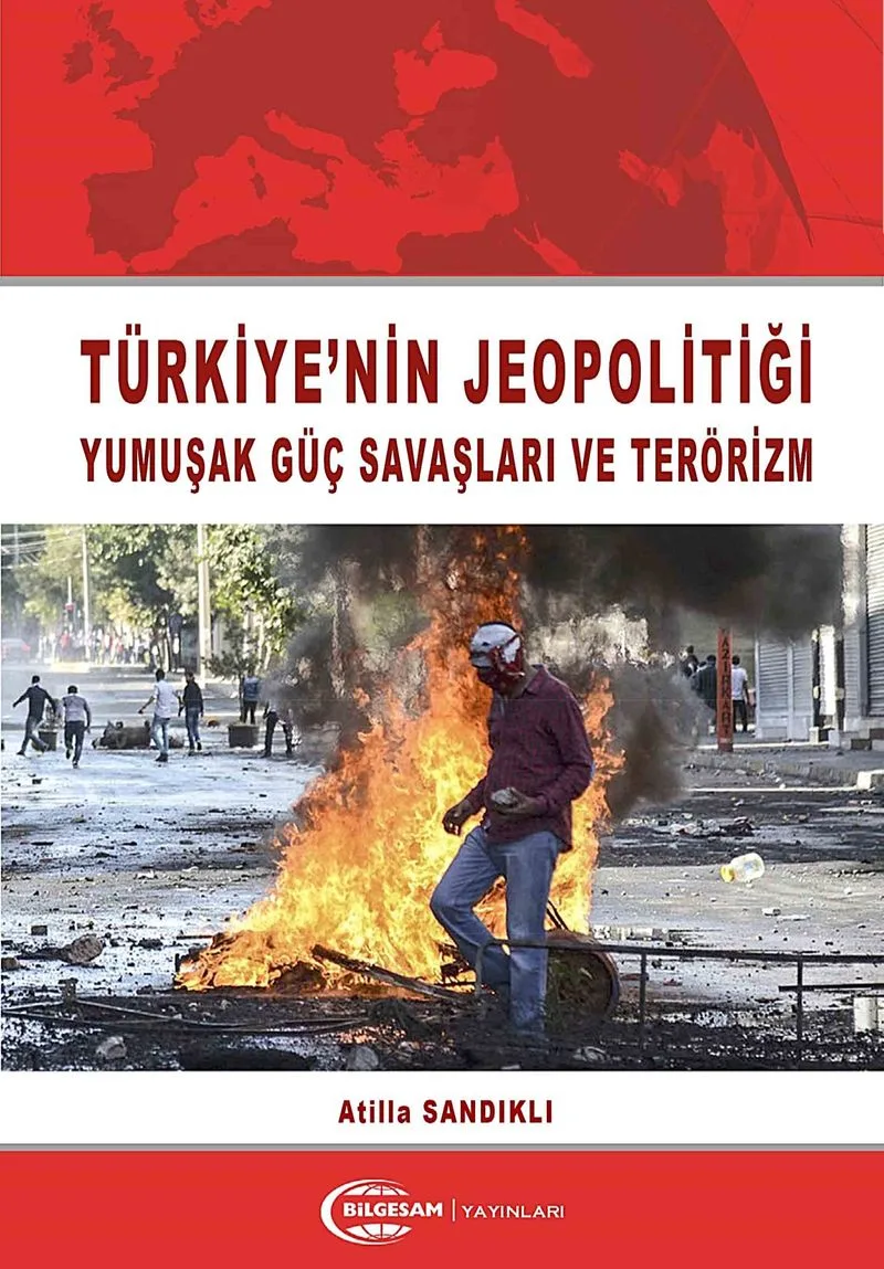 Türkiye'nin Jeopolitiği Yumuşak Güç Savaşları ve Terörizm