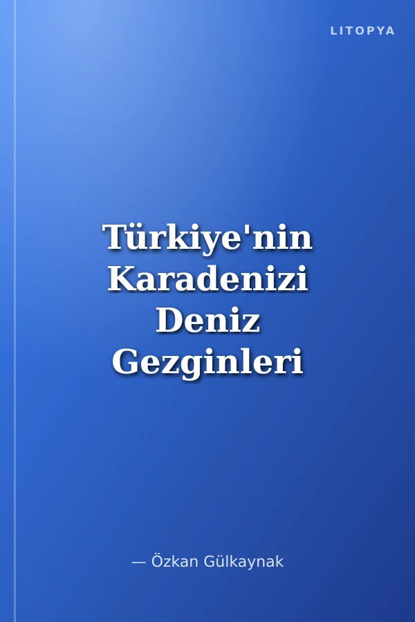 Türkiye'nin Karadenizi Deniz Gezginleri için Rehber Kitap