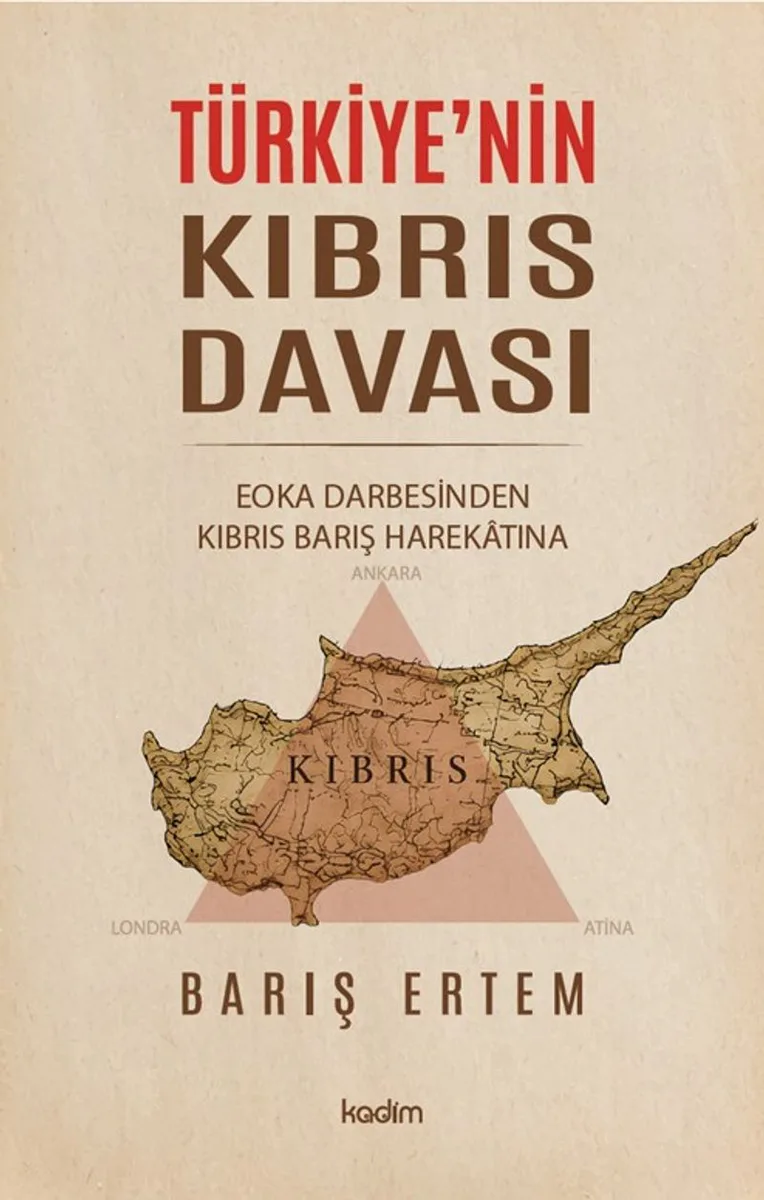 Türkiye'nin Kıbrıs Davası: EOKA Darbesinden Kıbrıs Barış Harekatına