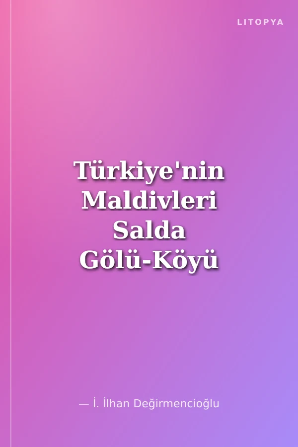 Türkiye'nin Maldivleri Salda Gölü-Köyü