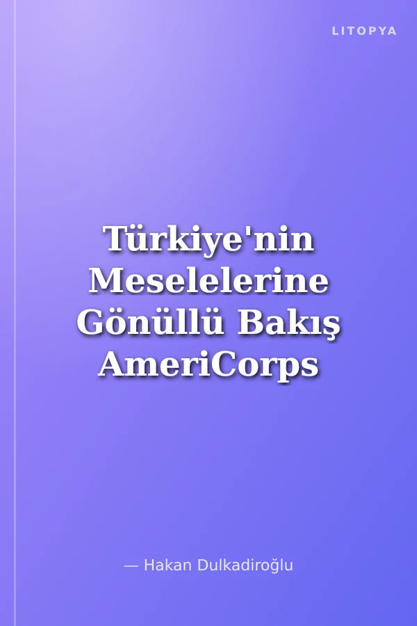 Türkiye'nin Meselelerine Gönüllü Bakış AmeriCorps Modeli