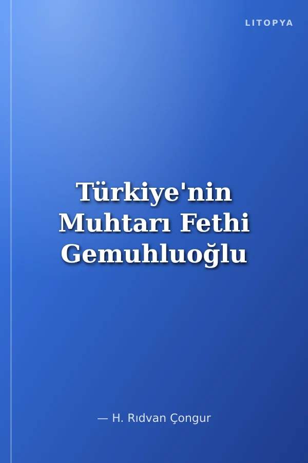 Türkiye'nin Muhtarı Fethi Gemuhluoğlu