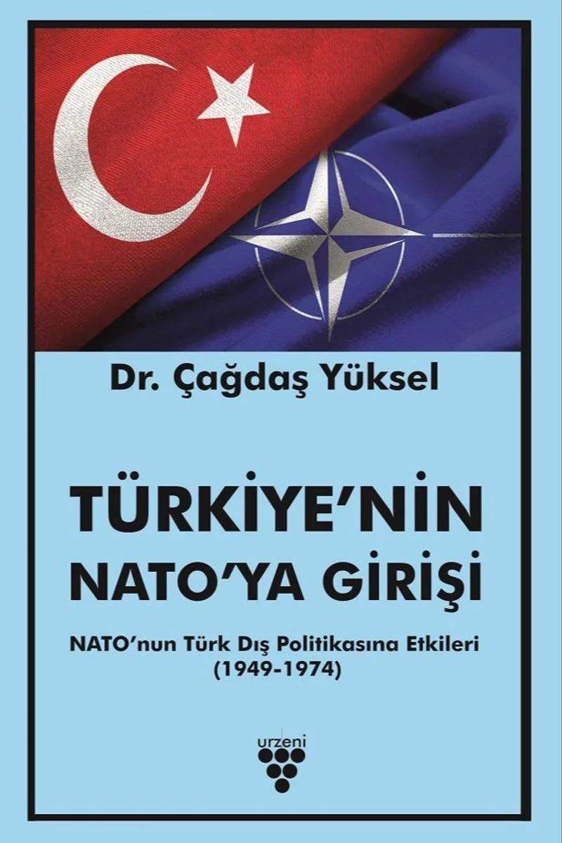 Türkiye'nin Nato'ya Girişi Nato'nun Türk Dış Politikasına Etkileri (1949-1974)